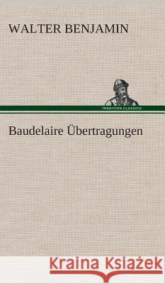 Baudelaire Übertragungen Benjamin, Walter 9783849533120