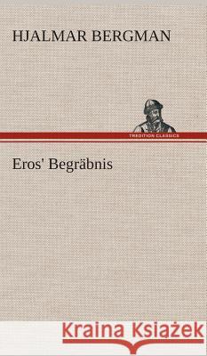 Eros' Begräbnis Bergman, Hjalmar 9783849533182