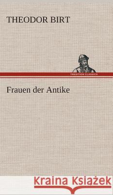 Frauen der Antike Birt, Theodor 9783849533250