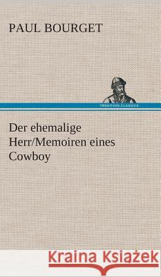 Der ehemalige Herr/Memoiren eines Cowboy Bourget, Paul 9783849533328 TREDITION CLASSICS