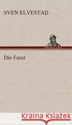 Die Faust Elvestad, Sven 9783849533885