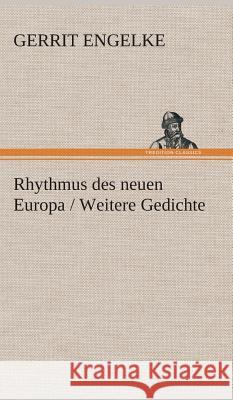 Rhythmus des neuen Europa / Weitere Gedichte Engelke, Gerrit 9783849533953 TREDITION CLASSICS