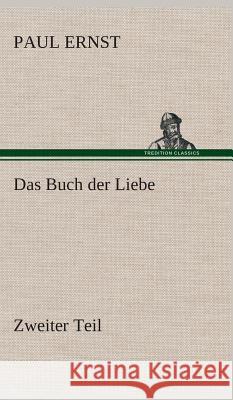 Das Buch der Liebe Ernst, Paul 9783849533977 TREDITION CLASSICS