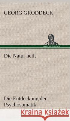 Die Natur heilt Groddeck, Georg 9783849534394