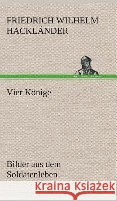 Vier Könige Hackländer, Friedrich Wilhelm von 9783849534424 TREDITION CLASSICS