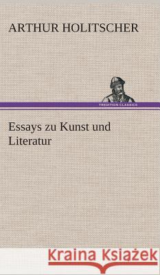 Essays zu Kunst und Literatur Holitscher, Arthur 9783849534677