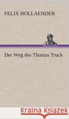 Der Weg des Thomas Truck Hollaender, Felix 9783849534707