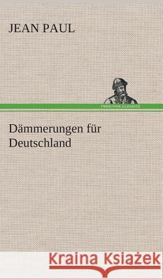 Dämmerungen für Deutschland Jean Paul 9783849534806 TREDITION CLASSICS