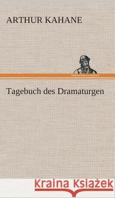 Tagebuch des Dramaturgen Kahane, Arthur 9783849534912