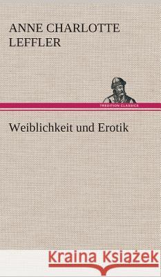 Weiblichkeit und Erotik Leffler, Anne Charlotte 9783849535360