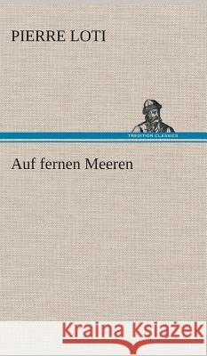 Auf fernen Meeren Loti, Pierre 9783849535506