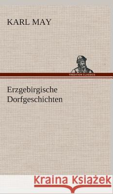 Erzgebirgische Dorfgeschichten May, Karl 9783849535629