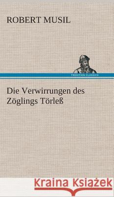 Die Verwirrungen des Zöglings Törleß Musil, Robert 9783849535940