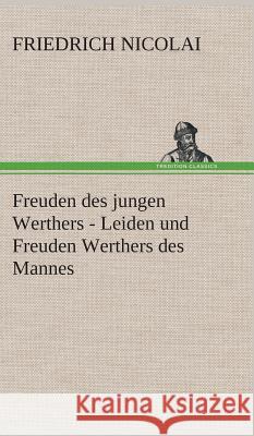 Freuden des jungen Werthers - Leiden und Freuden Werthers des Mannes Friedrich Nicolai 9783849535988 Tredition Classics