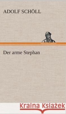 Der arme Stephan Schöll, Adolf 9783849536466