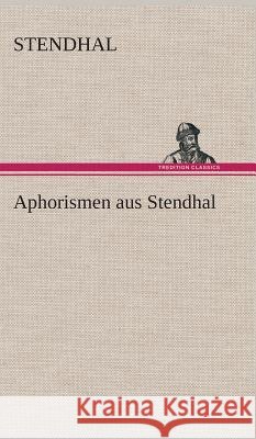 Aphorismen aus Stendhal Stendhal 9783849536640
