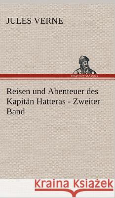 Reisen und Abenteuer des Kapitän Hatteras - Zweiter Band Verne, Jules 9783849536923 TREDITION CLASSICS