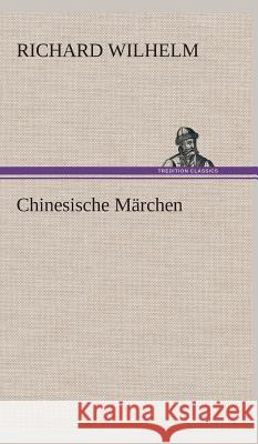 Chinesische Märchen Wilhelm, Richard 9783849537050