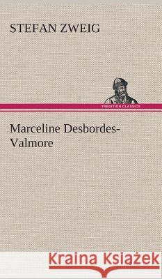 Marceline Desbordes-Valmore Zweig, Stefan 9783849537159