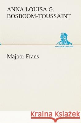 Majoor Frans A L G (Anna Louisa Bosboom-Toussaint 9783849538828