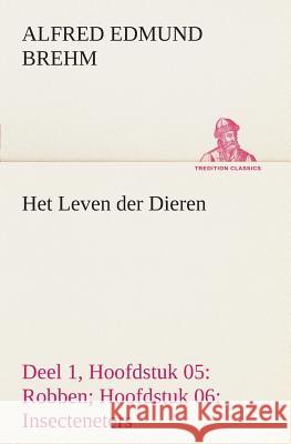 Het Leven der Dieren Deel 1, Hoofdstuk 05: Robben; Hoofdstuk 06: Insecteneters Alfred Edmund Brehm 9783849538958