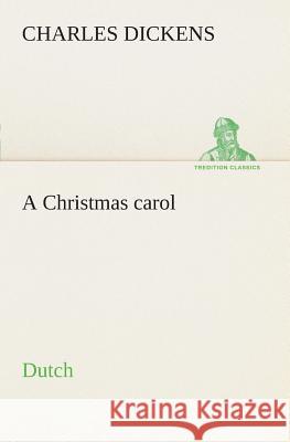 A Christmas carol. Dutch Charles Dickens 9783849539115