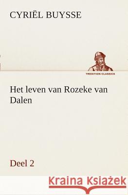Het leven van Rozeke van Dalen, deel 2 Cyriël Buysse 9783849539214