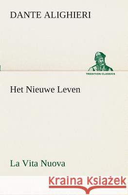 Het Nieuwe Leven (La Vita Nuova) Dante Alighieri 9783849539283 Tredition Classics