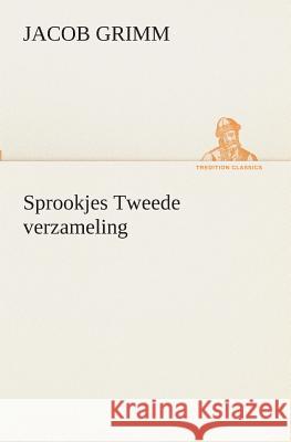 Sprookjes Tweede verzameling Jacob Grimm 9783849539955