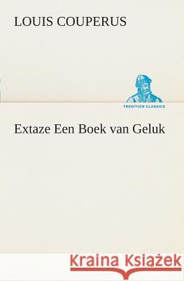 Extaze Een Boek van Geluk Louis Couperus 9783849540500