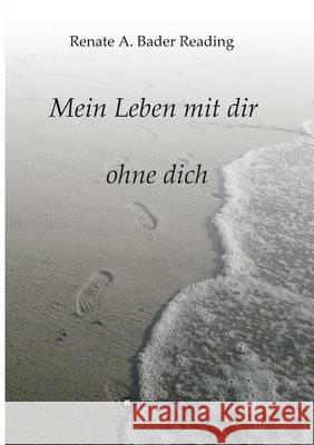 Mein Leben mit dir ohne dich Renate a. Bade 9783849541132 Tredition Gmbh