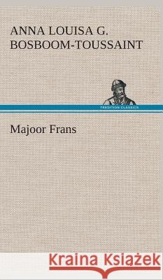 Majoor Frans A L G (Anna Louisa Bosboom-Toussaint 9783849541231