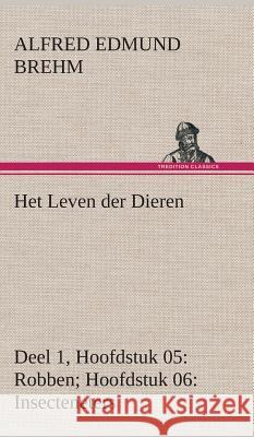 Het Leven der Dieren Deel 1, Hoofdstuk 05: Robben; Hoofdstuk 06: Insecteneters Alfred Edmund Brehm 9783849541354