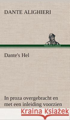 Dante's Hel In proza overgebracht en met een inleiding voorzien Dante Alighieri 9783849541682