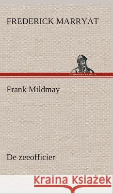 Frank Mildmay De zeeofficier Captain Frederick Marryat 9783849541873