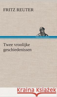 Twee vroolijke geschiedenissen Fritz Reuter 9783849541903