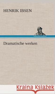 Dramatische werken Henrik Ibsen 9783849542146