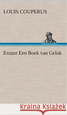 Extaze Een Boek van Geluk Louis Couperus 9783849542856