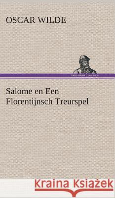 Salome en Een Florentijnsch Treurspel Oscar Wilde 9783849543099 Tredition Classics