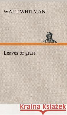 Leaves of grass Walt Whitman 9783849543266