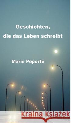 Geschichten, die das Leben schreibt Péporté, Marie 9783849543860