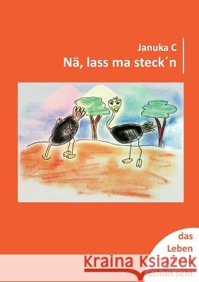 Nä, lass ma steck´n C, Januka 9783849544379 Tredition