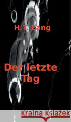 Der letzte Tag. Tl.1 Holger Lang 9783849545703 Tredition