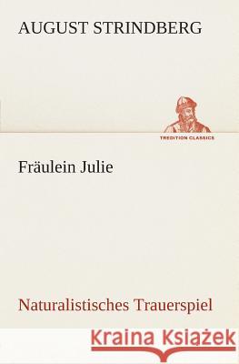 Fräulein Julie Naturalistisches Trauerspiel August Strindberg 9783849546045