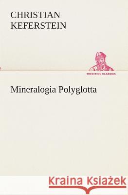 Mineralogia Polyglotta Christian Keferstein 9783849546137