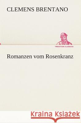 Romanzen vom Rosenkranz Brentano, Clemens 9783849546151 TREDITION CLASSICS