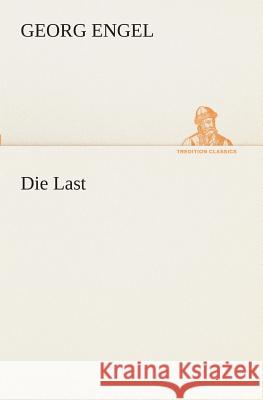 Die Last Georg Engel 9783849546427