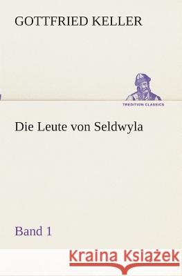 Die Leute von Seldwyla - Band 1 Gottfried Keller 9783849546434