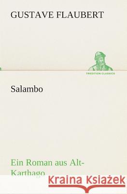 Salambo Ein Roman aus Alt-Karthago Gustave Flaubert 9783849546502