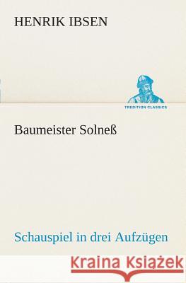Baumeister Solneß Schauspiel in drei Aufzügen Henrik Ibsen 9783849546588
